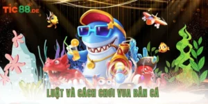 Luật và cách chơi vua bắn cá