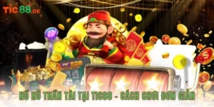 Nổ hũ thần tài tại TIC88, cách chơi đơn giản